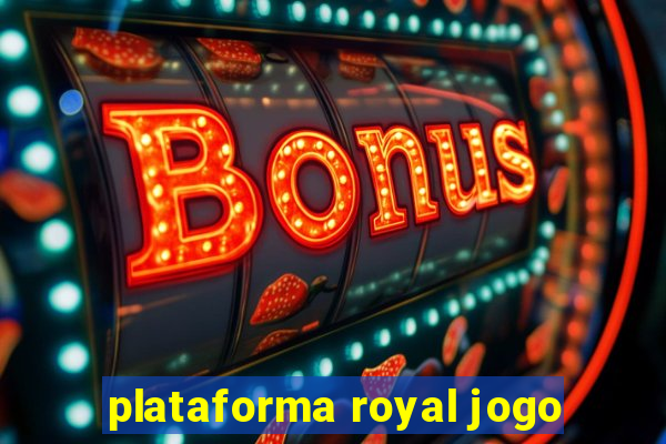 plataforma royal jogo